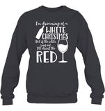 I'm Dreaming Of A White Christmas Shirt Unisex Fleece Pullover Sweatshirt