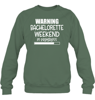 Warning Bachelorette Weekend In Progress Shirt For Women Unisex Fleece Pullover Sweatshirt