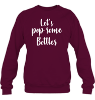 Let's Pop Some Bottles Bachelorette Shirt For Women Unisex Fleece Pullover Sweatshirt