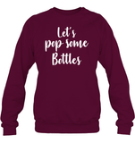 Let's Pop Some Bottles Bachelorette Shirt For Women Unisex Fleece Pullover Sweatshirt