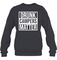 Drunk Campers Matter Shirt Unisex Fleece Pullover Sweatshirt