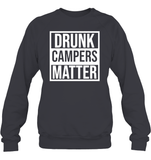 Drunk Campers Matter Shirt Unisex Fleece Pullover Sweatshirt