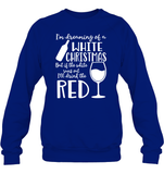 I'm Dreaming Of A White Christmas Shirt Unisex Fleece Pullover Sweatshirt