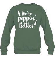 We're Poppin Bottles Bachelorette Shirt For Women Unisex Fleece Pullover Sweatshirt