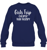 Girls Trip Cheaper Than Therapy Girls Trip Shirt Unisex Fleece Pullover Sweatshirt