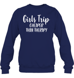 Girls Trip Cheaper Than Therapy Girls Trip Shirt Unisex Fleece Pullover Sweatshirt