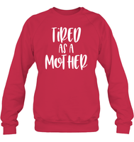Tired As A Mother Family Shirt Unisex Fleece Pullover Sweatshirt