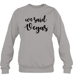 We Said Vegas Bachelorette Unisex Fleece Pullover Sweatshirt For Women