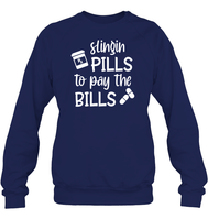 Slingin Pills to Pay The Bills Nurse Shirt Unisex Fleece Pullover Sweatshirt