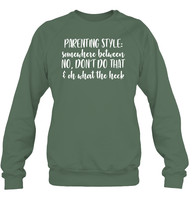 Parenting Syle: Somewhere Between No, Don't Do That & Oh What The Heck Family Shirt Unisex Fleece Pullover Sweatshirt