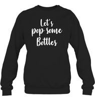 Let's Pop Some Bottles Bachelorette Shirt For Women Unisex Fleece Pullover Sweatshirt