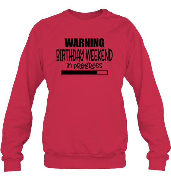 Warning Birthday Weekend In Progress Unisex Fleece Pullover Sweatshirt