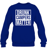 Drunk Campers Matter Shirt Unisex Fleece Pullover Sweatshirt