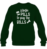 Slingin Pills to Pay The Bills Nurse Shirt Unisex Fleece Pullover Sweatshirt