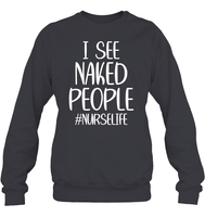 I See Naked People Nurse Shirt Unisex Fleece Pullover Sweatshirt