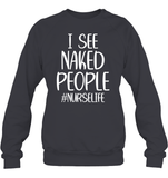 I See Naked People Nurse Shirt Unisex Fleece Pullover Sweatshirt