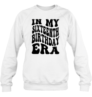 In My Sixteenth Birthday Era Birthday Shirt Unisex Fleece Pullover Sweatshirt