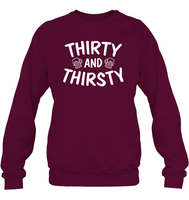 Thirty and Thirsty Unisex Fleece Pullover Sweatshirt