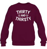 Thirty and Thirsty Unisex Fleece Pullover Sweatshirt