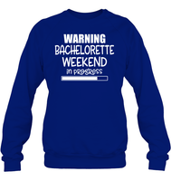 Warning Bachelorette Weekend In Progress Shirt For Women Unisex Fleece Pullover Sweatshirt