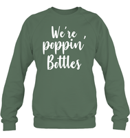 We're Poppin Bottles Bachelorette Shirt For Women Unisex Fleece Pullover Sweatshirt