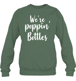 We're Poppin Bottles Bachelorette Shirt For Women Unisex Fleece Pullover Sweatshirt