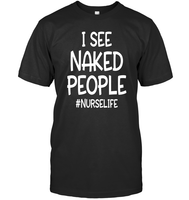 I See Naked People Nurse Shirt Unisex Short Sleeve Classic Tee
