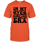 In My Overstimulated Era Shirt Unisex Short Sleeve Classic Tee