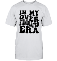 In My Overstimulated Era Shirt Unisex Short Sleeve Classic Tee