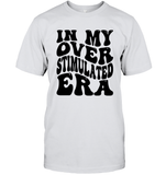 In My Overstimulated Era Shirt Unisex Short Sleeve Classic Tee