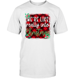 Funny Christmas Shirt - We're Like really Into Christmas