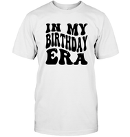 In My Birthday Era Birthday Shirt Unisex Short Sleeve Classic Tee