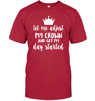 Let Me Adjust My Crown And Get My Day Started Shirt Unisex Short Sleeve Classic Tee