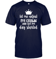 Let Me Adjust My Crown And Get My Day Started Shirt Unisex Short Sleeve Classic Tee
