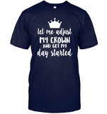 Let Me Adjust My Crown And Get My Day Started Shirt Unisex Short Sleeve Classic Tee