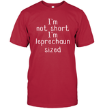 I'm Not Short, I'm Leprechaun Size St. Patrick’s Day Shirt Unisex Short Sleeve Classic Tee