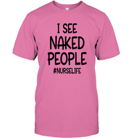 I See Naked People Nurse Shirt Unisex Short Sleeve Classic Tee