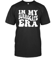 In My Surrogate Era Shirt Unisex Short Sleeve Classic Tee