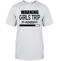 Warning Girls Trip In Progress Girls Trip Shirt Unisex Short Sleeve Classic Tee