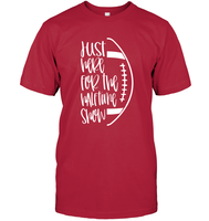 Just Here for the Halftime Show Shirt - For the True Fans! Unisex Short Sleeve Classic Tee