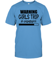 Warning Girls Trip In Progress Girls Trip Shirt Unisex Short Sleeve Classic Tee