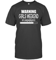 Warning Girls Weekend In Progress Girls Trip Shirt Unisex Short Sleeve Classic