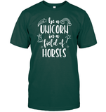 Be A Unicorn In A Field Of Horses Shirt Unisex Short Sleeve Classic Tee