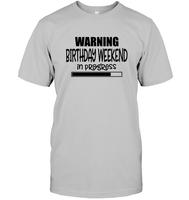 Warning Birthday Weekend In Progress Unisex Short Sleeve Classic Tee