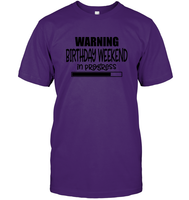 Warning Birthday Weekend In Progress Unisex Short Sleeve Classic Tee