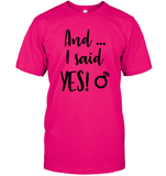 And I Said Yes Bachelorette Unisex Short Sleeve Classic Tee For Women