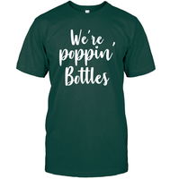 We're Poppin Bottles Bachelorette Shirt For Women Unisex Short Sleeve Classic Tee