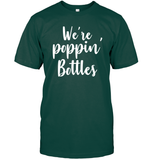 We're Poppin Bottles Bachelorette Shirt For Women Unisex Short Sleeve Classic Tee