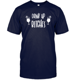 Drink Up Bitches Shirt Unisex Short Sleeve Classic Tee