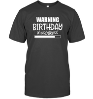Warning Birthday In Progress Unisex Short Sleeve Classic Tee